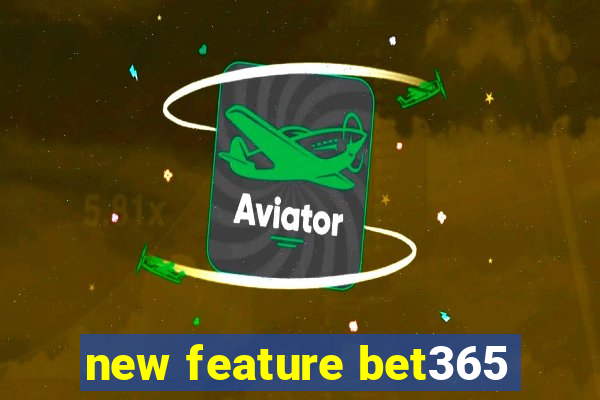 new feature bet365